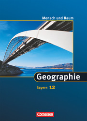 Mensch und Raum - Geographie Gymnasium Bayern - 12. Jahrgangsstufe