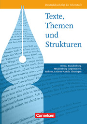 Texte, Themen und Strukturen - Deutschbuch für die Oberstufe - Berlin, Brandenburg, Mecklenburg-Vorpommern, Sachsen, Sachsen-Anhalt, Thüringen
