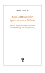 'dieser Stadt Franckfurt legiren wir unsere Bibliotec' - Cover
