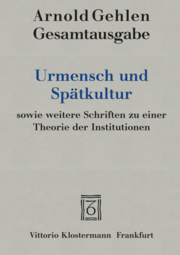 Urmensch und Spätkultur sowie weitere Schriften zu einer Theorie der Institutionen