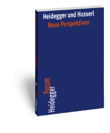 Heidegger und Husserl: Neue Perspektiven