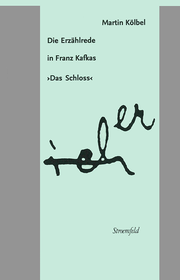 Die Erzählrede in Franz Kafkas 'Das Schloss' - Cover