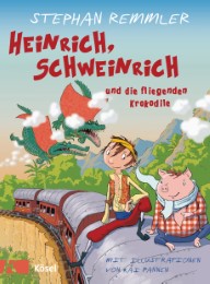 Heinrich, Schweinrich und die fliegenden Krokodile - Cover