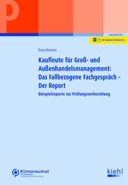 Kaufleute für Groß- und Außenhandelsmanagement: Das Fallbezogene Fachgespräch - der Report