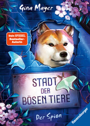 Stadt der bösen Tiere 3: Der Spion (actionreiche 2. Staffel der Bestseller-Reihe 'Internat der bösen Tiere' ab 10 Jahren) - Cover