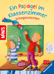 Ravensburger Minis: Ein Papagei im Klassenzimmer - Schulgeschichten - Cover