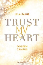 Trust My Heart - Golden-Campus-Trilogie, Band 1 (Prickelnde New-Adult-Romance auf der glamourösen Golden Isles Academy. Für alle Fans von KISS ME ONCE.) - Cover