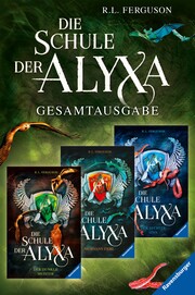 Die Schule der Alyxa: Band 1-3 der packenden Fantasy-Abenteuer-Trilogie im Sammelband