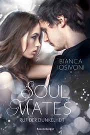 Soul Mates, Band 2: Ruf der Dunkelheit (Unvergessliche Romantasy von SPIEGEL-Bestsellerautorin Bianca Iosivoni)