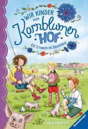 Wir Kinder vom Kornblumenhof, Band 1: Ein Schwein im Baumhaus - Cover
