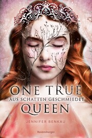 One True Queen, Band 2: Aus Schatten geschmiedet (Epische Romantasy von SPIEGEL-Bestsellerautorin Jennifer Benkau) - Cover