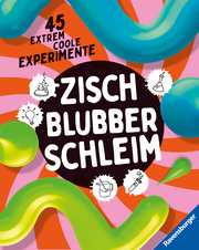 Zisch, Blubber, Schleim - naturwissenschaftliche Experimente mit hohem Spaßfaktor - Cover