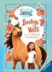 Dreamworks Spirit Wild und Frei:Luckys Welt. Alles über Pferde und Freundschaft
