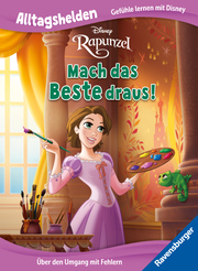Alltagshelden - Gefühle lernen mit Disney Prinzessin Rapunzel - Mach das Beste draus! - Über den Umgang mit Fehlern - Bilderbuch ab 3 Jahren