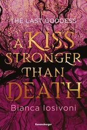 The Last Goddess, Band 2: A Kiss Stronger Than Death (Nordische-Mythologie-Romantasy von SPIEGEL-Bestsellerautorin Bianca Iosivoni) - Cover