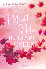 Maple-Creek-Reihe, Band 1: Meet Me in Maple Creek (der SPIEGEL-Bestseller-Erfolg von Alexandra Flint) - Cover