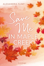 Maple-Creek-Reihe, Band 2: Save Me in Maple Creek (SPIEGEL Bestseller, die langersehnte Fortsetzung des Wattpad-Erfolgs 'Meet Me in Maple Creek') - Cover