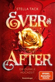 Ever & After, Band 2: Die dunkle Hochzeit (Knisternde Märchen-Fantasy der SPIEGEL-Bestsellerautorin Stella Tack , Limitierte Auflage mit Farbschnitt) - Cover