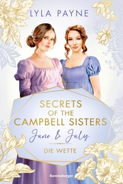 Secrets of the Campbell Sisters, Band 2: June & July. Die Wette (Sinnliche Regency Romance von der Erfolgsautorin der Golden-Campus-Trilogie) - Cover