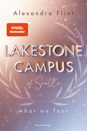 Lakestone Campus of Seattle, Band 1: What We Fear (SPIEGEL-Bestseller mit Lieblingssetting Seattle) - Cover