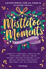 Mistletoe Moments. Ein Adventskalender. Lovestorys für 24 Tage plus Silvester-Special (Romantische Kurzgeschichten für jeden Tag bis Weihnachten) - Cover