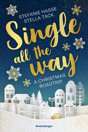Single All the Way. A Christmas Roadtrip (Weihnachtliche Romance voll intensiver Gefühle) - Cover