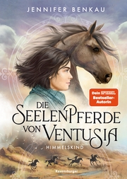 Die Seelenpferde von Ventusia, Band 4: Himmelskind (Abenteuerliche Pferdefantasy ab 10 Jahren von der Dein-SPIEGEL-Bestsellerautorin) - Cover