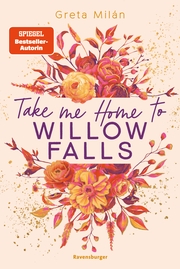 Take Me Home to Willow Falls (knisternde New-Adult-Romance mit wunderschönem Herbst-Setting)