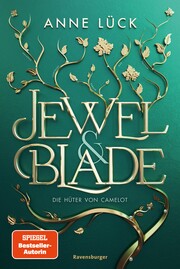Jewel & Blade, Band 2: Die Hüter von Camelot (Knisternde New-Adult-Romantasy von der SPIEGEL-Bestseller-Autorin von 'Silver & Poison') - Cover