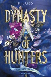 Dynasty of Hunters, Band 1: Von dir verraten (Atemberaubende, actionreiche New-Adult-Romantasy) - Cover