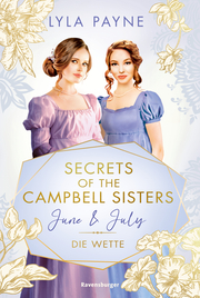 Secrets of the Campbell Sisters 2: June & July. Die Wette (Sinnliche Regency Romance von der Erfolgsautorin der Golden-Campus-Trilogie) - Cover