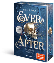 Ever & After 3: Die letzte Stunde (Knisternde Märchen-Fantasy der SPIEGEL-Bestsellerautorin Stella Tack - Limitierte Auflage mit Farbschnitt) - Cover