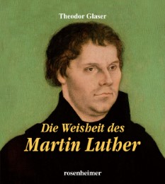 Die Weisheit des Martin Luther