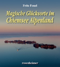 Magische Glücksorte im Chiemsee Alpenland - Cover