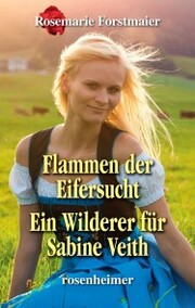 Flammen der Eifersucht / Ein Wilderer für Sabine Veith