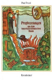 Prophezeiungen aus dem bayerisch-böhmischen Raum