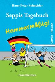 Seppis Tagebuch - Hammermäßig!: Ein Comic-Roman Band 6