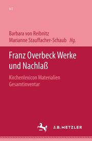 Franz Overbeck: Werke und Nachlaß