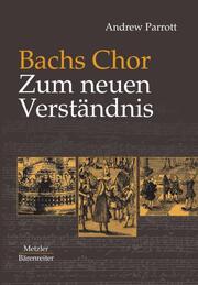 Bachs Chor - Zum neuen Verständnis