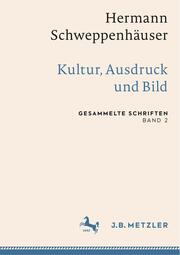 Hermann Schweppenhäuser: Kultur, Ausdruck und Bild
