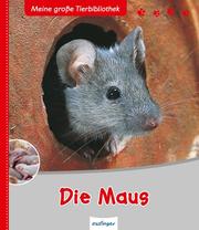 Meine große Tierbibliothek: Die Maus