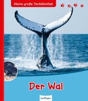 Meine große Tierbibliothek: Der Wal