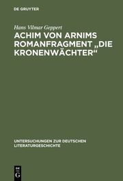 Achim von Arnims Romanfragment 'Die Kronenwächter'