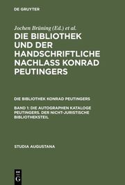 Die autographen Kataloge Peutingers.Der nicht-juristische Bibliotheksteil