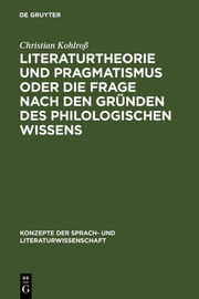 Literaturtheorie und Pragmatismus oder Die Frage nach den Gründen des philologis - Cover