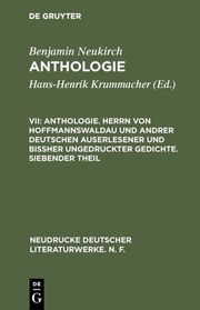 Anthologie. Herrn von Hoffmannswaldau und andrer Deutschen auserlesener und bißher ungedruckter Gedichte. Siebender Theil