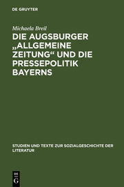 Die Augsburger 'Allgemeine Zeitung' und die Pressepolitik Bayerns