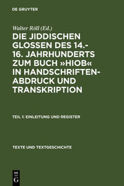 Die jiddischen Glossen des 14.-16. Jahrhunderts zum Buch 'Hiob' in Handschriftenabdruck und Transkription