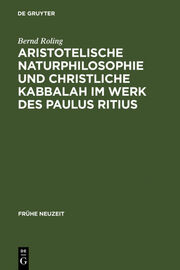 Aristotelische Naturphilosophie und christliche Kabbalah im Werk des Paulus Riti - Cover