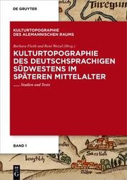 Kulturtopographie des deutschsprachigen Südwestens im späteren Mittelalter